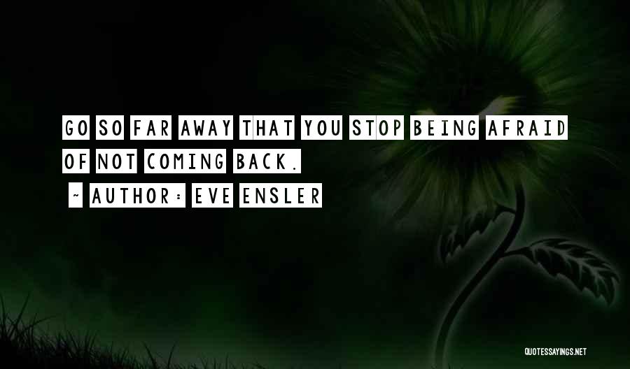 Being Not Afraid Quotes By Eve Ensler