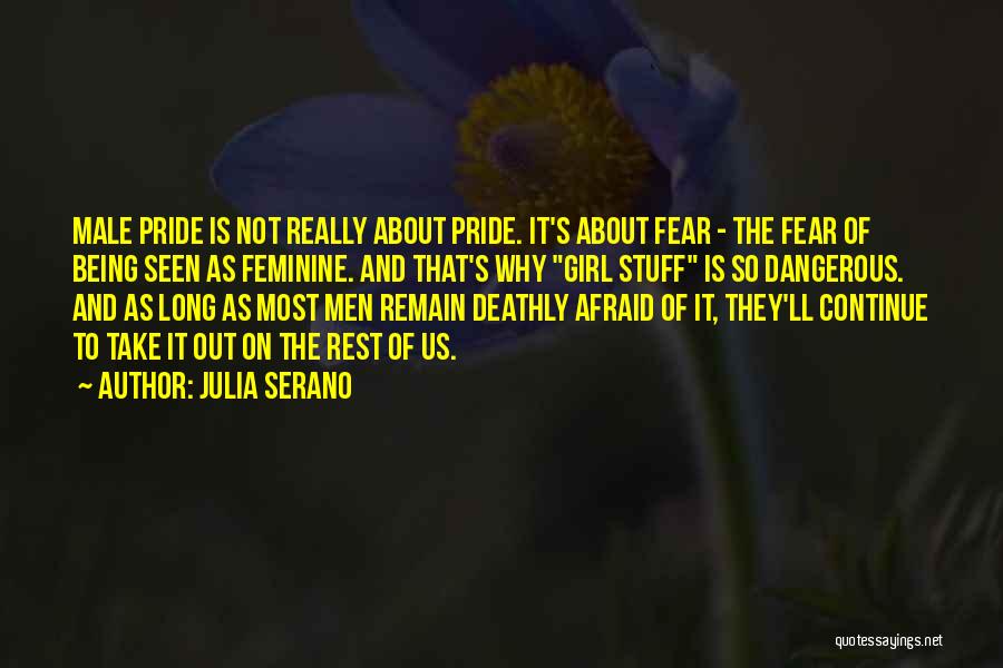 Being Not Afraid Quotes By Julia Serano