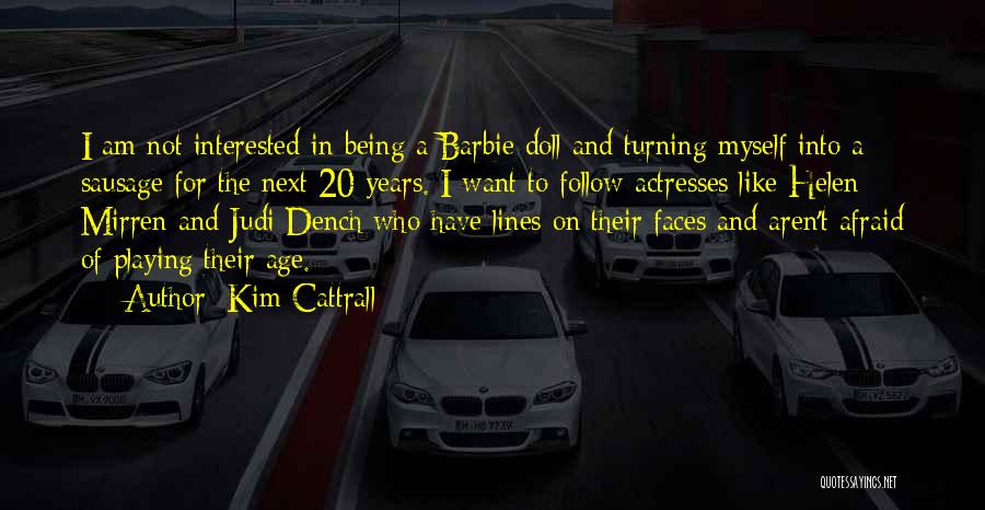 Being Not Afraid Quotes By Kim Cattrall