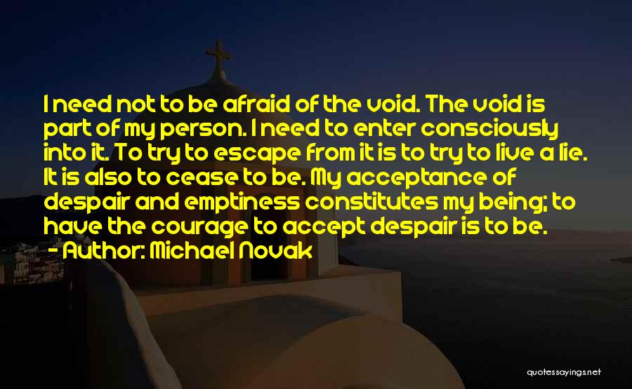 Being Not Afraid Quotes By Michael Novak