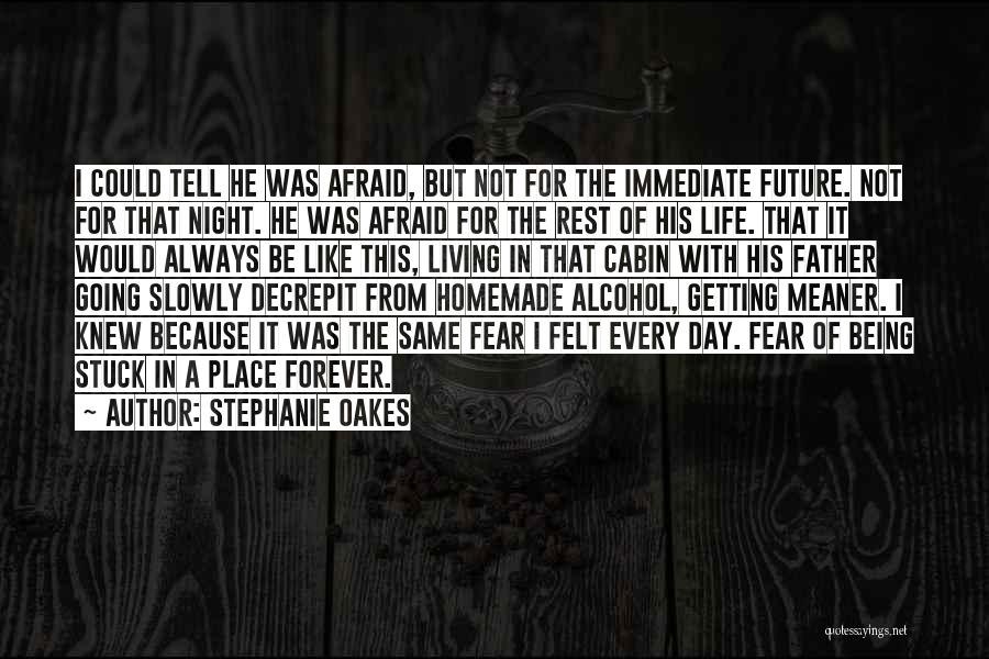 Being Not Afraid Quotes By Stephanie Oakes