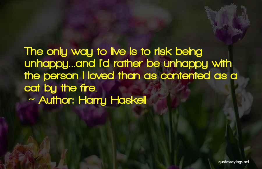 Being Not Contented In Love Quotes By Harry Haskell