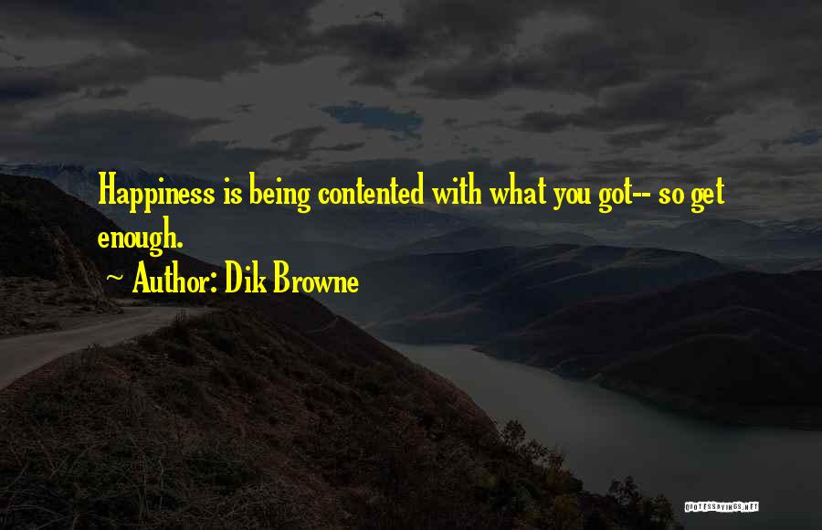 Being Not Contented Quotes By Dik Browne