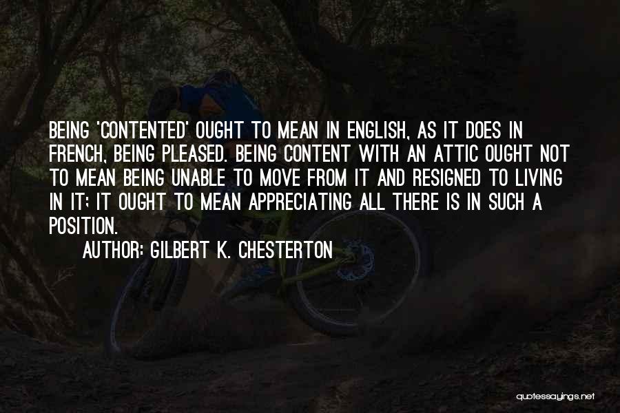 Being Not Contented Quotes By Gilbert K. Chesterton