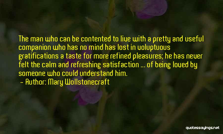 Being Not Contented Quotes By Mary Wollstonecraft