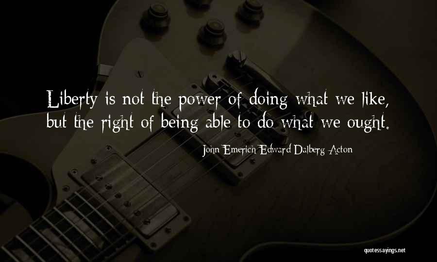 Being Not Doing Quotes By John Emerich Edward Dalberg-Acton Being Not Doing Quotes By John Emerich Edward Dalberg-Acton