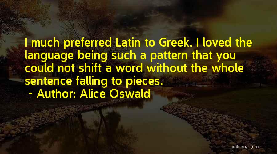 Being Not Loved Quotes By Alice Oswald