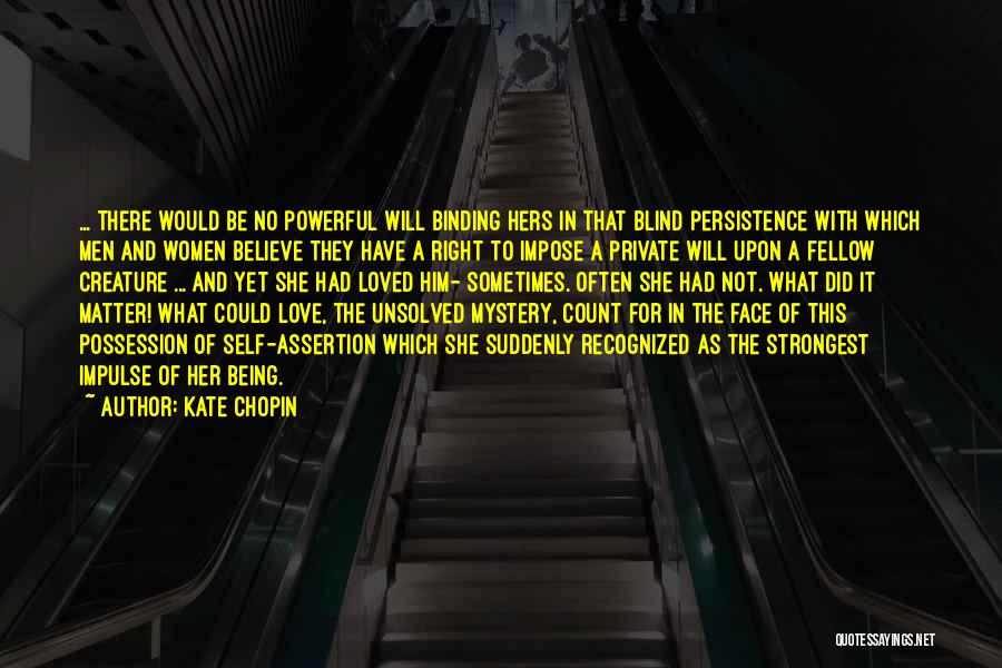 Being Not Loved Quotes By Kate Chopin