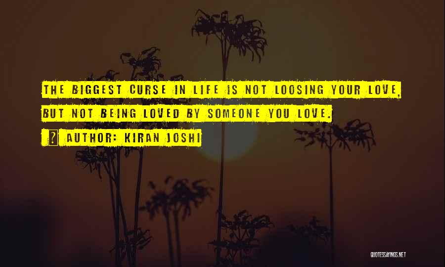 Being Not Loved Quotes By Kiran Joshi