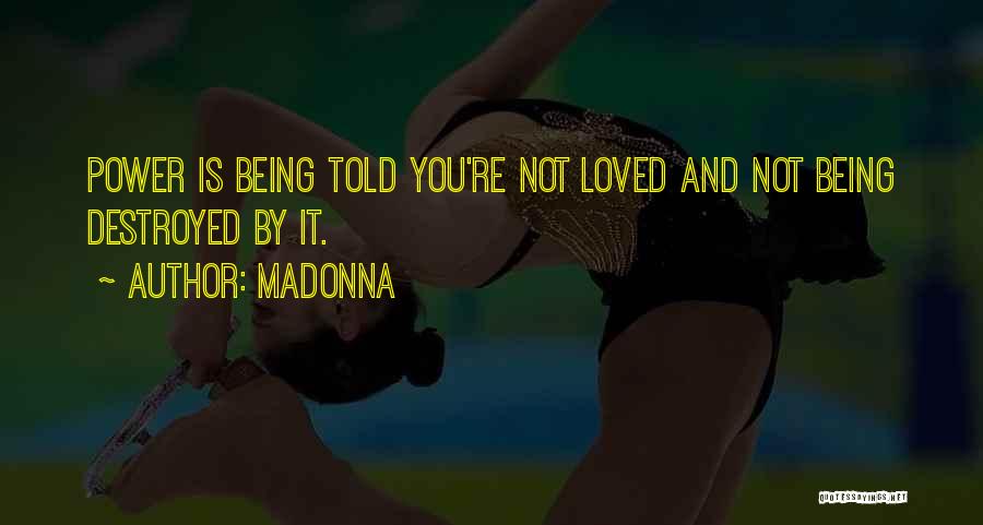 Being Not Loved Quotes By Madonna