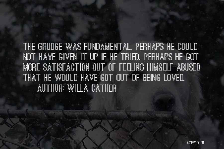 Being Not Loved Quotes By Willa Cather