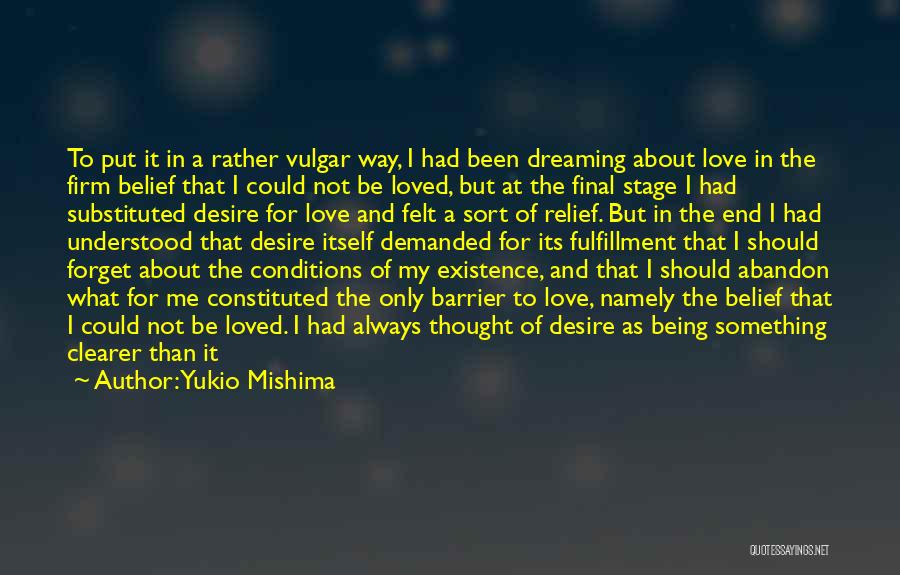 Being Not Loved Quotes By Yukio Mishima