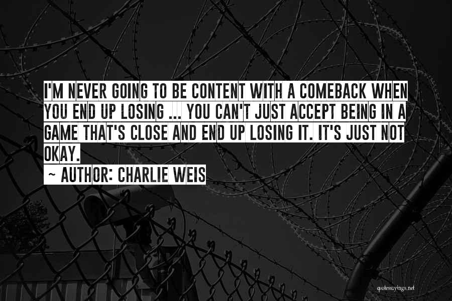 Being Not Okay Quotes By Charlie Weis