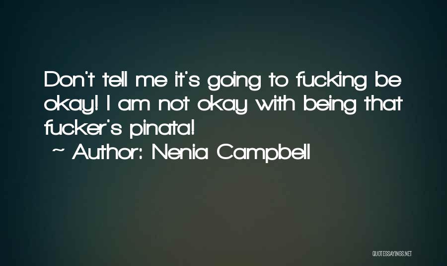 Being Not Okay Quotes By Nenia Campbell