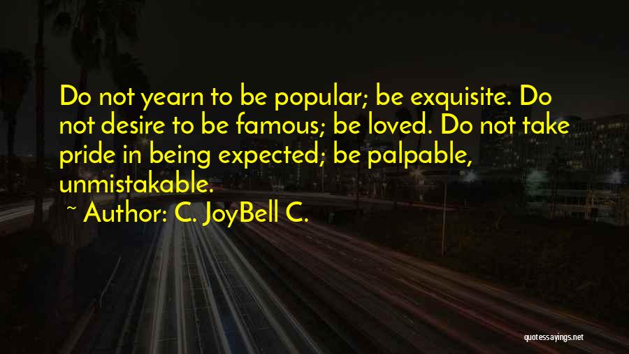 Being Not Popular Quotes By C. JoyBell C.