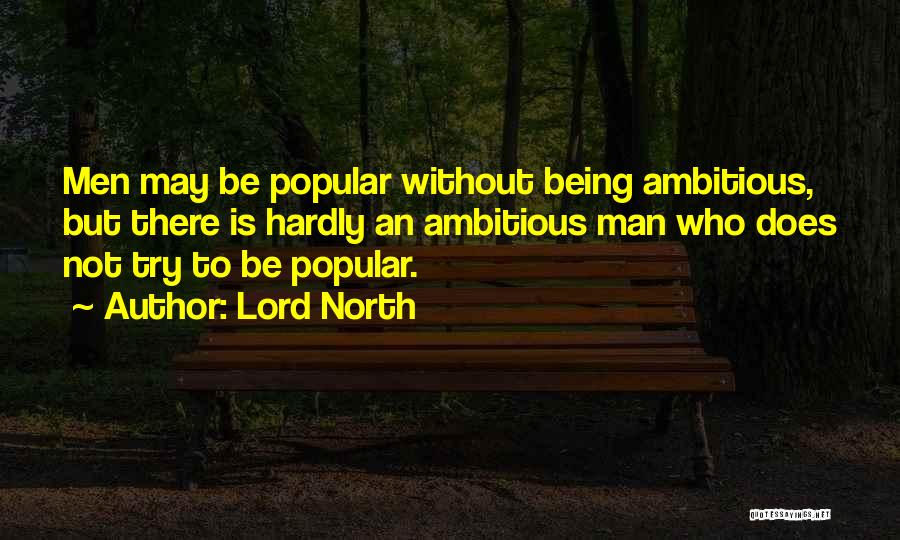 Being Not Popular Quotes By Lord North