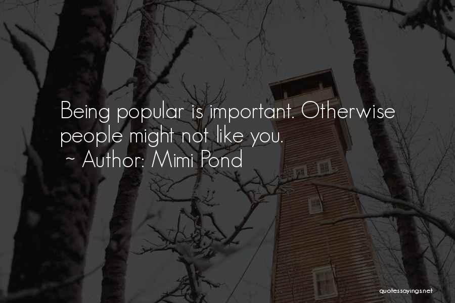 Being Not Popular Quotes By Mimi Pond