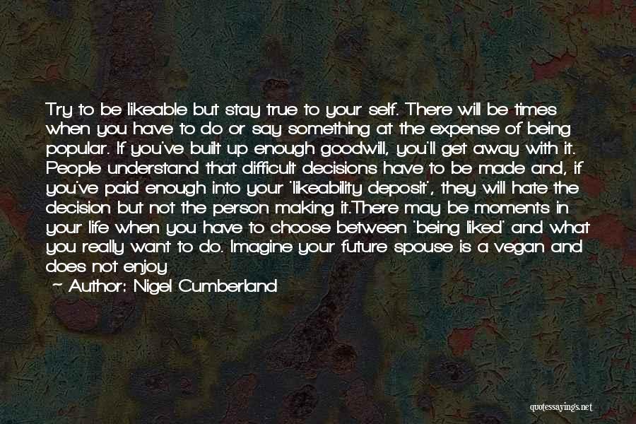 Being Not Popular Quotes By Nigel Cumberland