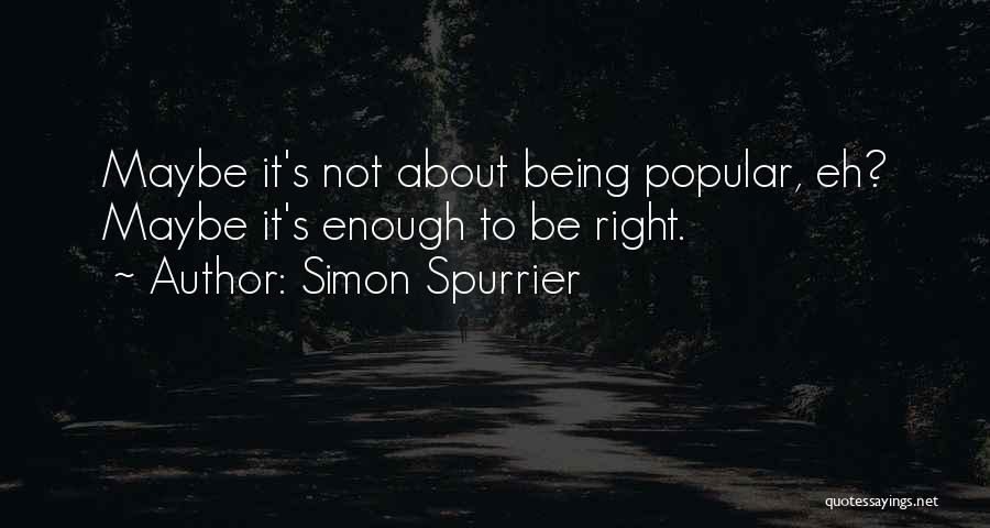 Being Not Popular Quotes By Simon Spurrier