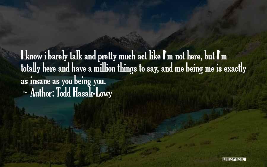 Being Not Pretty Quotes By Todd Hasak-Lowy