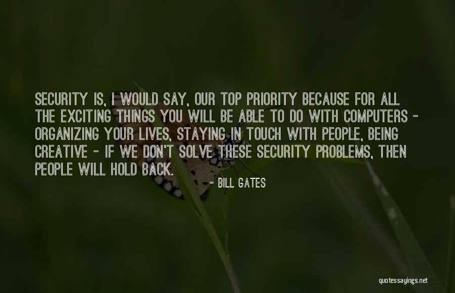 Being Not The Priority Quotes By Bill Gates