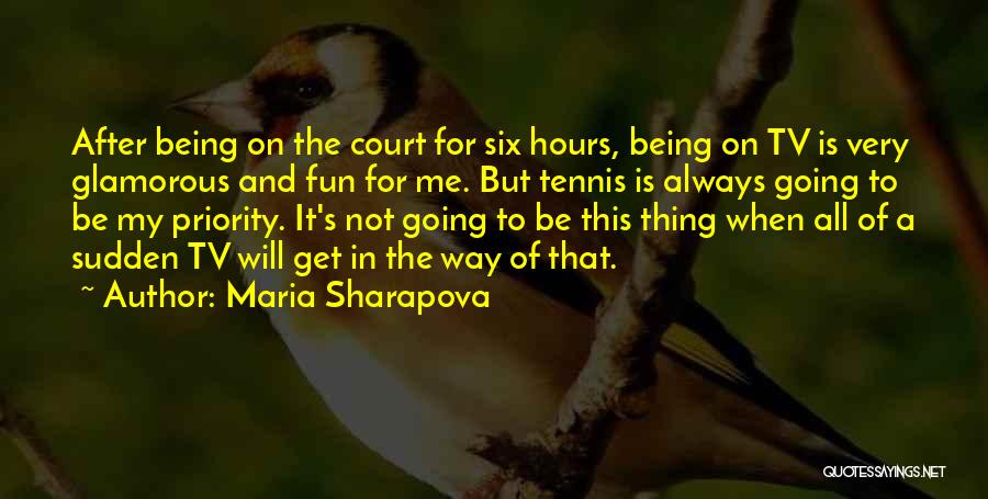 Being Not The Priority Quotes By Maria Sharapova