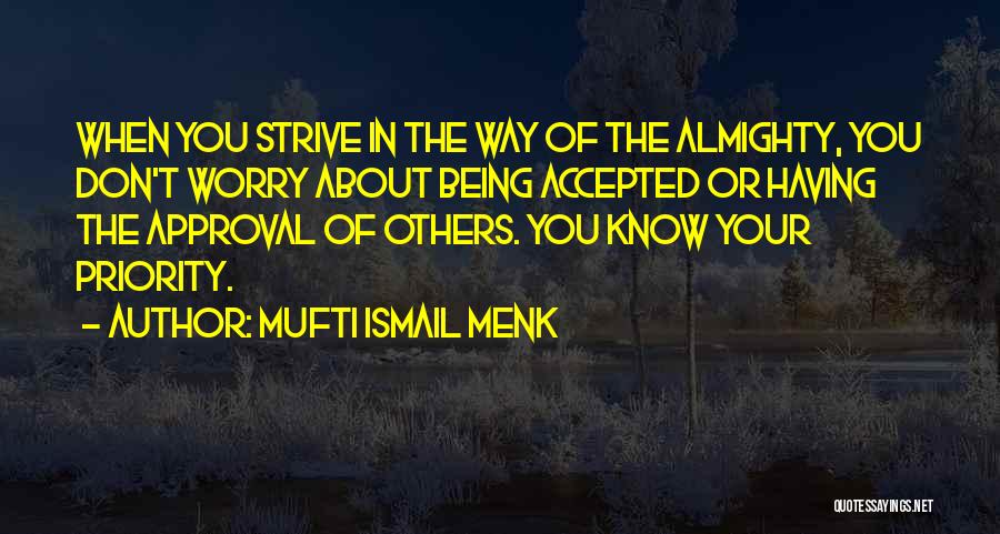 Being Not The Priority Quotes By Mufti Ismail Menk
