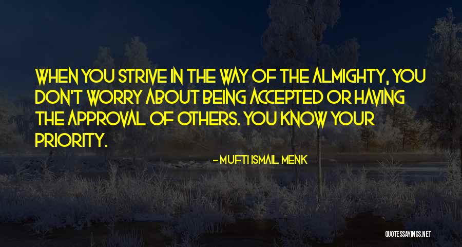 Being Not The Priority Quotes By Mufti Ismail Menk