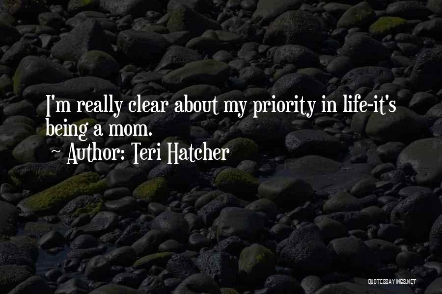 Being Not The Priority Quotes By Teri Hatcher