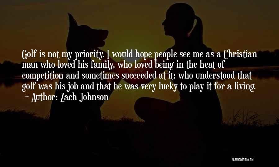 Being Not The Priority Quotes By Zach Johnson