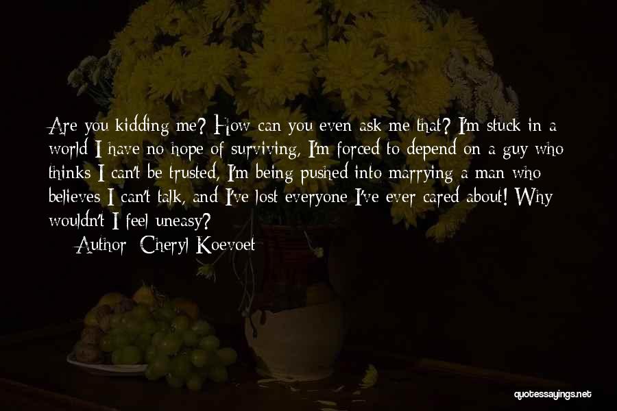 Being Not Trusted Quotes By Cheryl Koevoet
