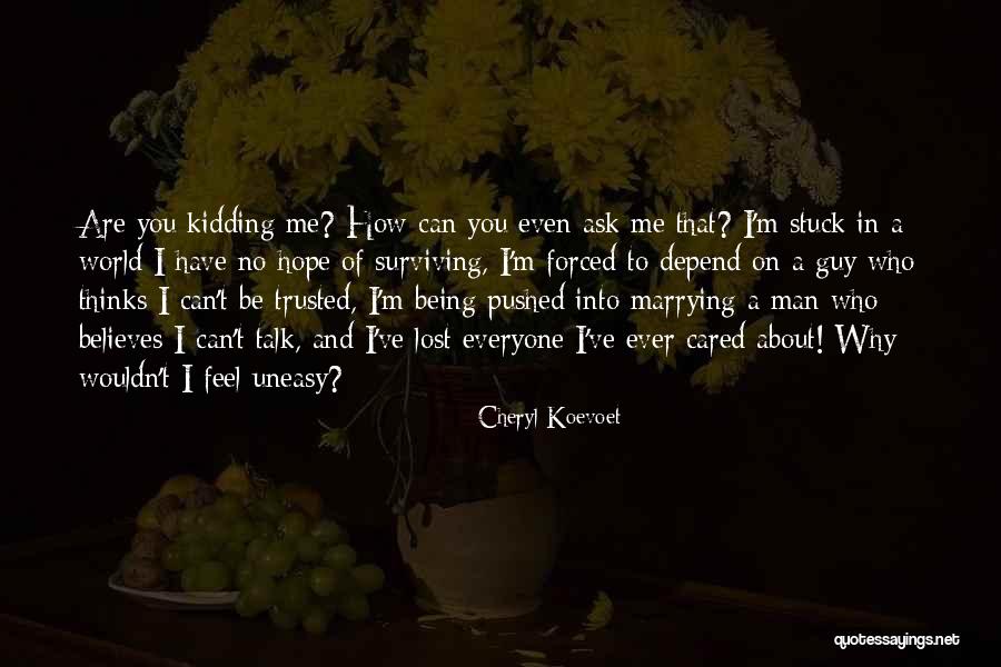 Being Not Trusted Quotes By Cheryl Koevoet