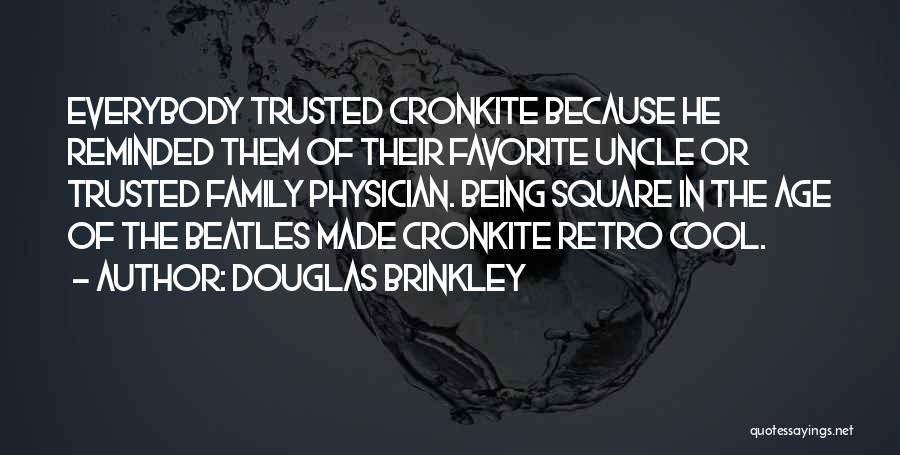 Being Not Trusted Quotes By Douglas Brinkley