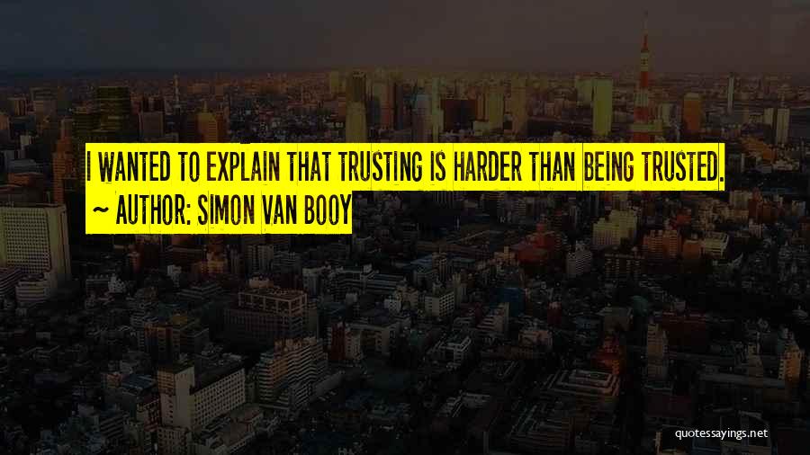 Being Not Trusted Quotes By Simon Van Booy