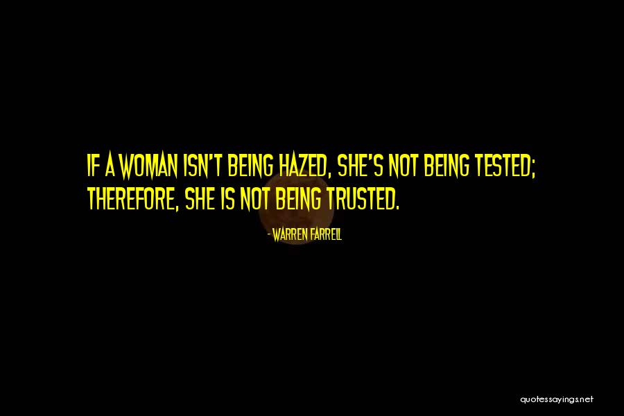 Being Not Trusted Quotes By Warren Farrell