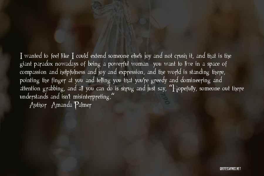 Being Not Wanted Quotes By Amanda Palmer