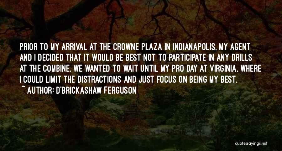 Being Not Wanted Quotes By D'Brickashaw Ferguson