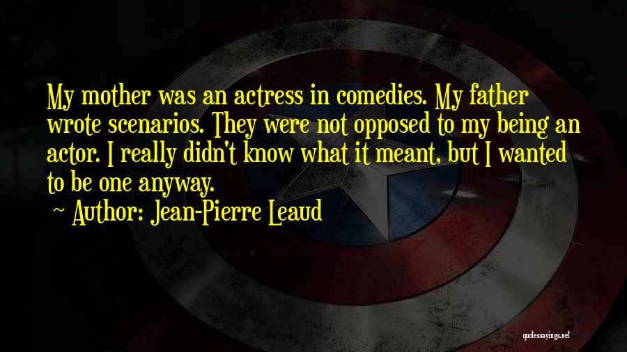 Being Not Wanted Quotes By Jean-Pierre Leaud