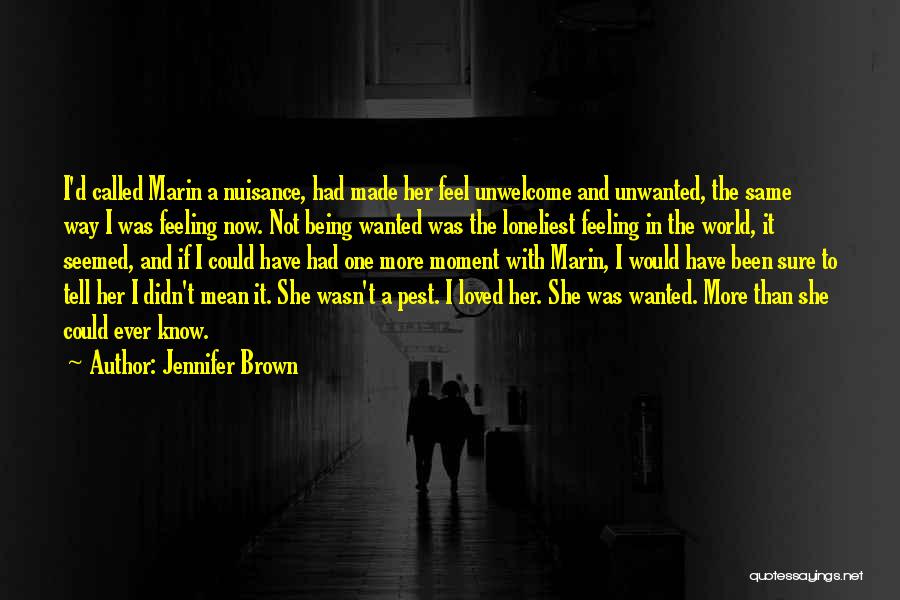 Being Not Wanted Quotes By Jennifer Brown