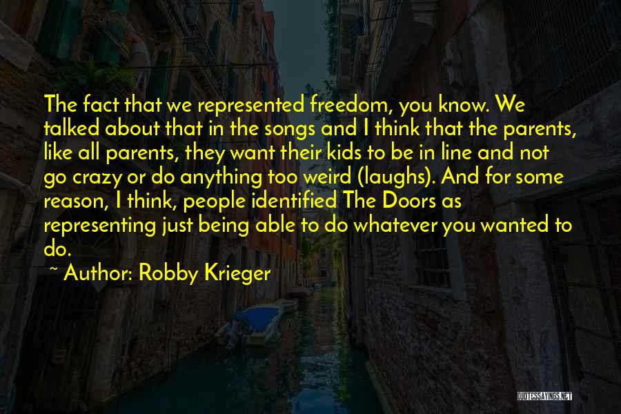 Being Not Wanted Quotes By Robby Krieger