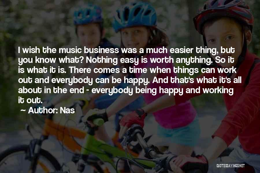 Being Nothing But Happy Quotes By Nas