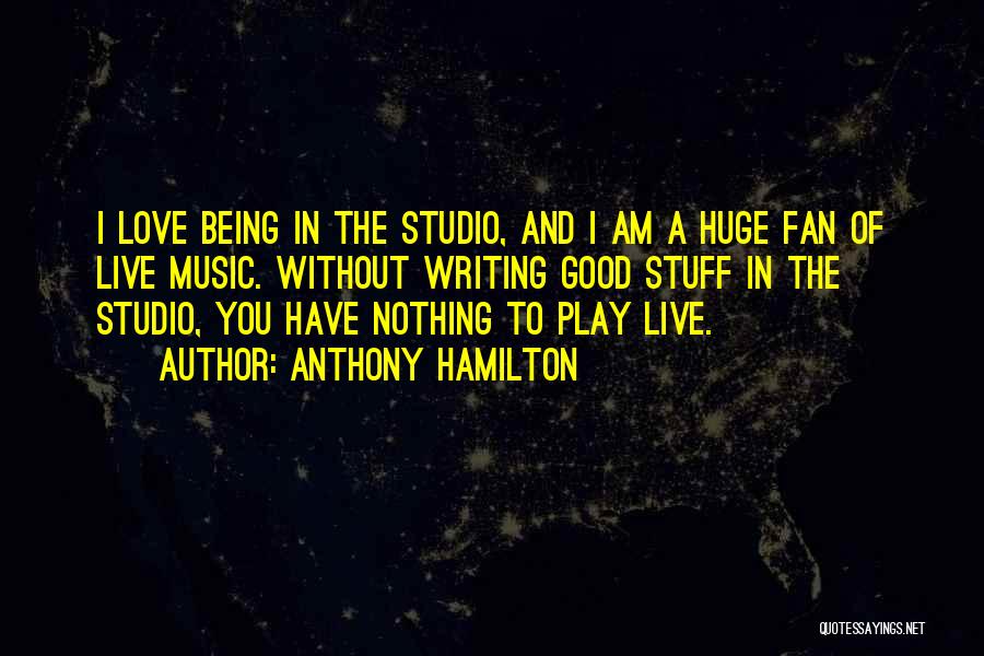 Being Nothing Quotes By Anthony Hamilton