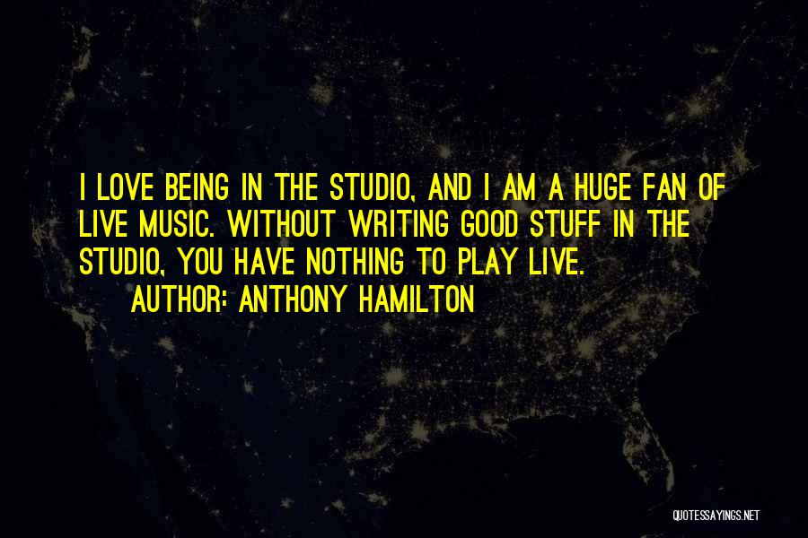 Being Nothing Without You Quotes By Anthony Hamilton