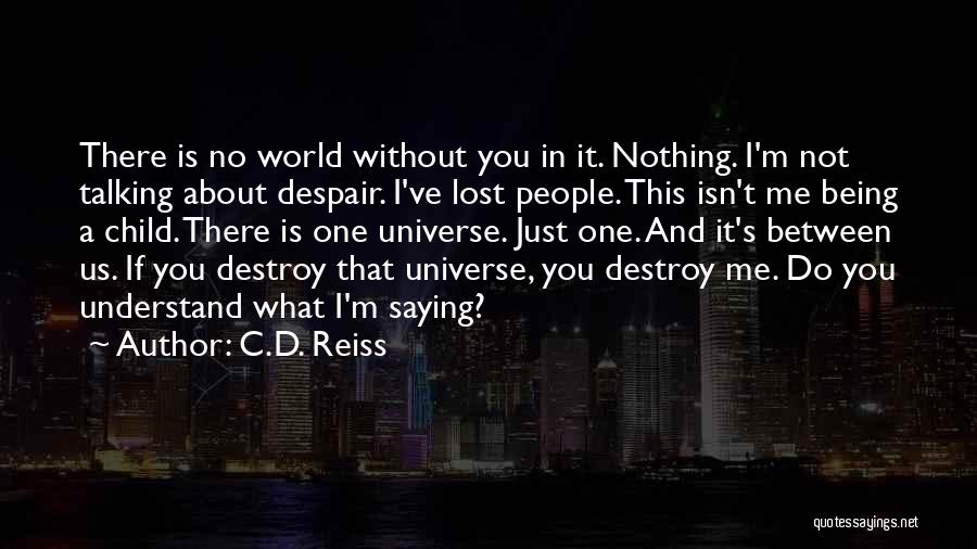 Being Nothing Without You Quotes By C.D. Reiss