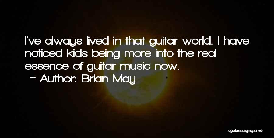 Being Noticed Quotes By Brian May