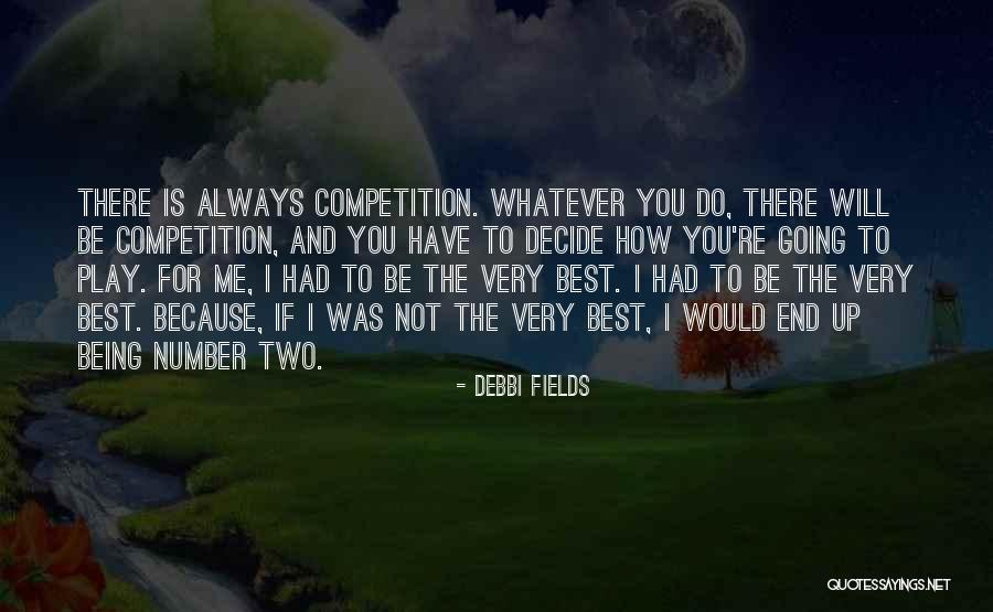 Being Number Two Quotes By Debbi Fields Being Number Two Quotes By Debbi Fields