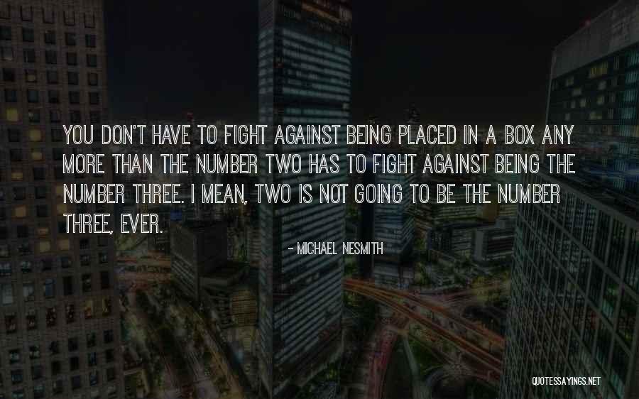 Being Number Two Quotes By Michael Nesmith Being Number Two Quotes By Michael Nesmith