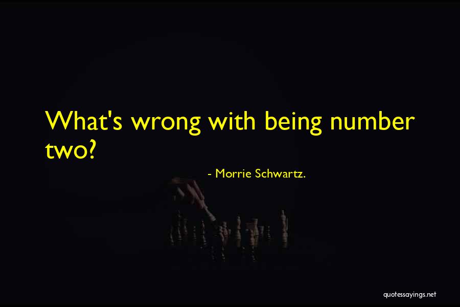 Being Number Two Quotes By Morrie Schwartz. Being Number Two Quotes By Morrie Schwartz.