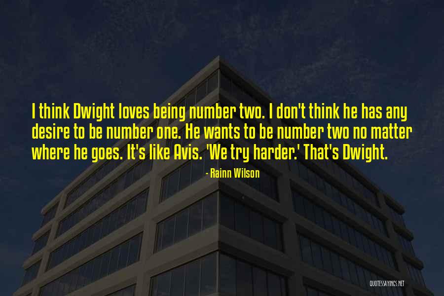 Being Number Two Quotes By Rainn Wilson Being Number Two Quotes By Rainn Wilson