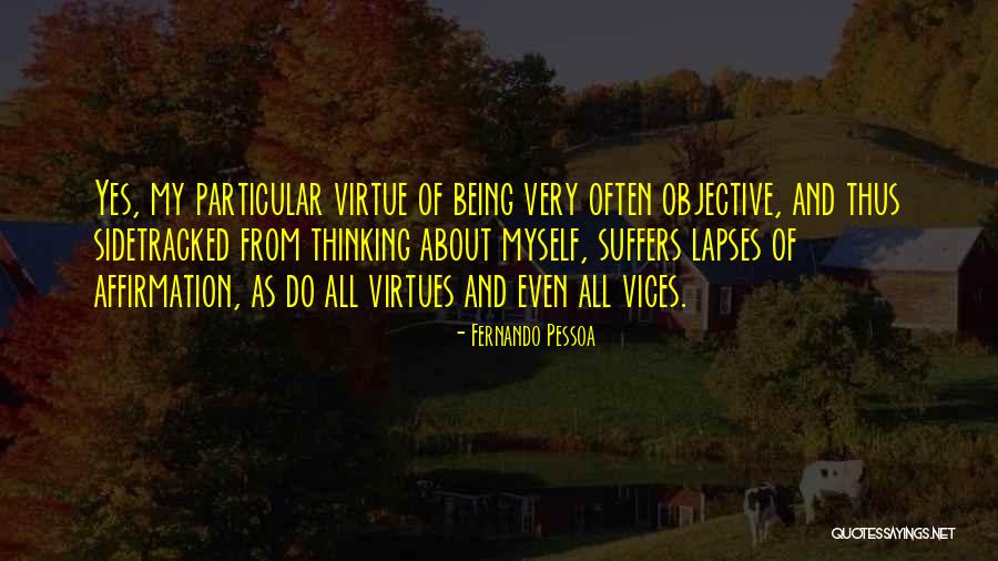 Being Objective Quotes By Fernando Pessoa Being Objective Quotes By Fernando Pessoa